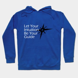 Let Your Intuition Be Your Guide Hoodie